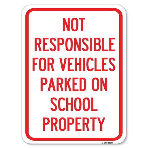 Not Responsible for Vehicles Parked on School Property Rust Proof Parking, A-1824-23539